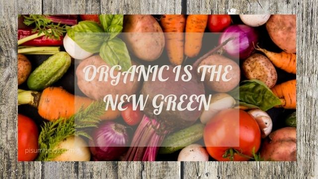 organic is the new green